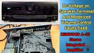 Kenwood A-65 Stereo Amplifier Dc Voltage in speaker terminal & motorized volume control fault fixed