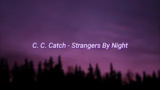 C. C. Catch - Strangers By Night (slowed + reverb)