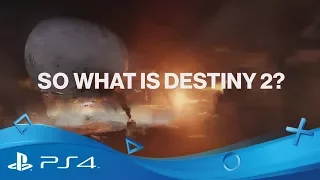 Destiny 2 | What is Destiny 2? | PS4