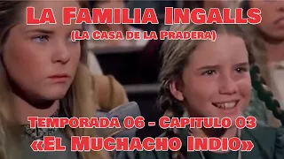 La Familia Ingalls T03-E15 (La Casa de la Pradera) Latino HD - «El Muchacho Indio»