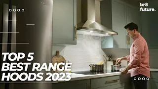 TOP 5: Best Range Hoods 2023