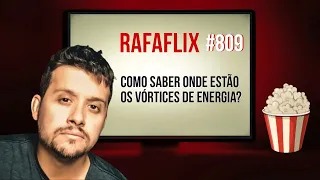 RAFAFLIX #809 • Como saber onde estão os Vórtices de Energia? (Rafael Hungria)