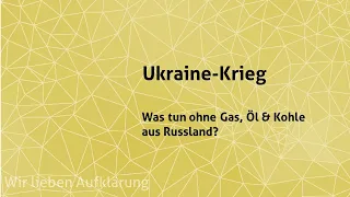 Ukraine-Krieg: Was tun ohne Gas, Öl und Kohle aus Russland?