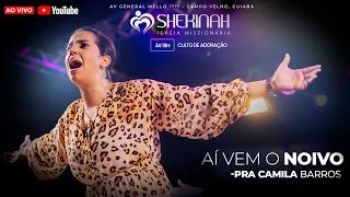 Aí vem o Noivo | Pra Camila Barros - Igreja Missionária Shekinah 2022