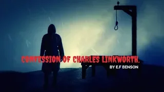 Confession Of Charles Linkworth. Ghost Story