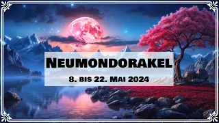 Neumondorakel 8. bis 22. Mai 2024