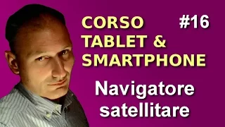 Maggiolina - Corso Tablet e Smartphone - 16 Usare il navigatore satellitare