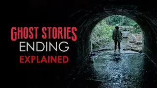 Ghost Stories Ending Explained (2018) + What The Stories Represent