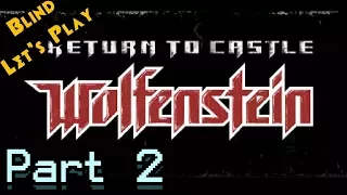 Blind Playthrough: Return to Castle Wolfenstein (I am Death Incarnate) - Part 2