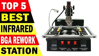 Top 5 Best Infrared BGA Rework Machine 2022 | New Best BGA Rework Station