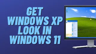 Get Windows XP Look in Windows 11