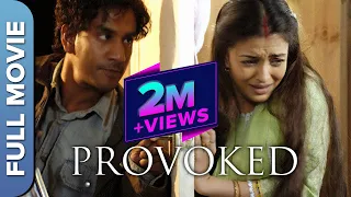 PROVOKED (Hindi) Full Movie | A True Story Of Domestic Violence | Aishwarya Rai Bachchan