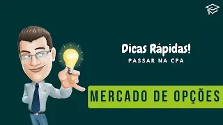 Derivativos: Mercado de Opções - Dicas Rápidas | Passar na CPA