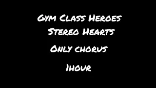 Gym Class Heroes - Stereo Hearts{only chorus 1 hour}