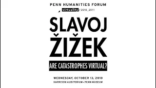 Slavoj Žižek • Are Catastrophes Virtual?