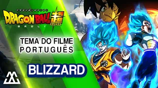 Dragon ball Super Broly - Blizzard feat. Projeto Remake (Português PT BR)