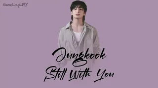 Jungkook (BTS) - Still With You 'Lirik Terjemahan Indonesia
