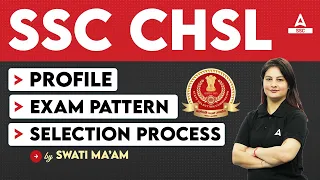 SSC CHSL 2024 | SSC CHSL Exam Pattern, Job Profile and Selection Process | Full Details