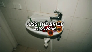 Kiss The Bride; Elton John |Letra Español e Inglés|