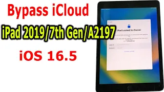 Bypass iCloud iPad 2019/7th Gen/A2197 iOS 16.5 iPad locked to owner