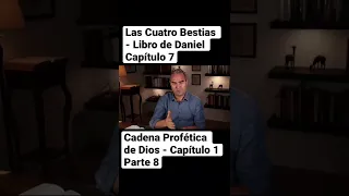 Las Cuatro Bestias - Libro de Daniel Capítulo 7 - Cadena Profética de Dios - Capítulo 1 - Parte 8