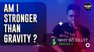 Are We Stronger Than Gravity? Why So Silly L2 | Spectrum By Vedantu