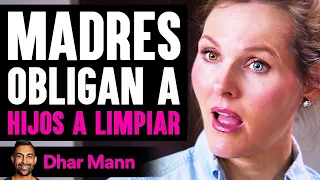 Madres Obligan A HIJOS A LIMPIAR | Dhar Mann