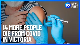 14 More COVID-19 Deaths In Victoria | 10 News First