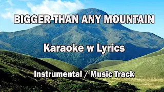 BIGGER THAN ANY MOUNTAIN "Karaoke Version" (Key : C)