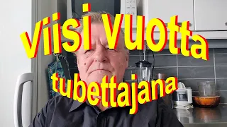 Viisi vuotta tubettajana