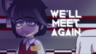 WE'LL MEET AGAIN || FNaF au || William & Cassidy || kinda rushed