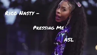 Rico Nasty - Pressing Me (ASL)