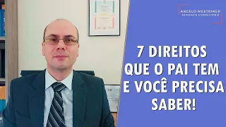 7 DIREITOS QUE O PAI TEM E DEVERIA SABER