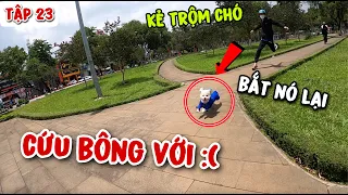 TẬP 23: BÔNG TỘI NGHIỆP TÌM CÁCH BỎ TRỐN KHỎI "2 KẺ TRỘM CHÓ"  | CHÚ CHÓ ĐI HAI CHÂN