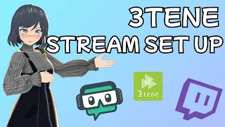 3TENE | Stream Set-Up