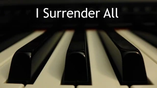 I Surrender All - piano instrumental hymn with lyrics