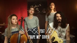 Rape Me (Nirvana Cover) - Waxx feat L.E.J