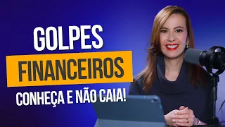 GOLPES financeiros – Conheça e não caia!