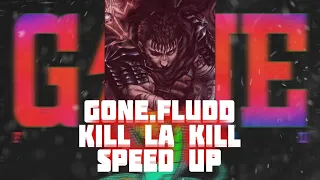 GONE.Fludd — Kill La Kill (Speed Up)