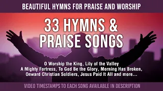 33 Hymns & Praise Songs (Hymns That Will Touch Your Soul)