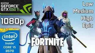 Fortnite Season 7 - GTX 1050 Ti - i5 3570 - Low vs. Medium vs. High vs. Epic - 1080p