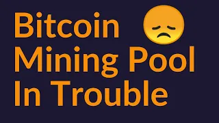 Bitcoin Mining Pool In Trouble