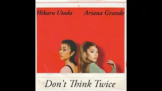 Ariana Grande(AI Cover) and Hikaru Utada sing "Don't Think Twice" together.