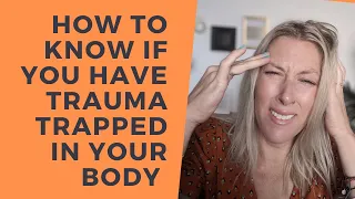 How to know if you have Trauma trapped in your body 8 places it gets stuck & stored