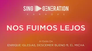 Descemer Bueno Ft Enrique Iglesias y El Micha - Nos fuimos lejos - Sing Generation Karaoke