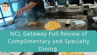 NCL Getaway - Complete Food Review (Complimentary and Specialty)