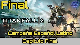 TitanFall 2 - Capitulo FINAL [Campaña Español Latino][Sin Comentarios]