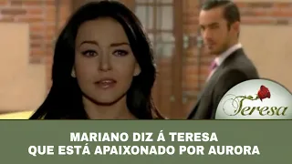 Teresa - Mariano diz á Teresa que está apaixonado por Aurora