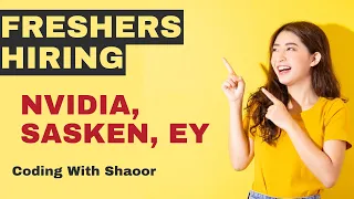 NVIDIA, SASKEN, EY Hiring | OFF Campus Drive 2024, 2023, 2022, 2021 Batch Hiring | Fresher Jobs