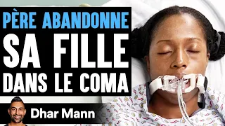 PÈRE ABANDONNE Sa Fille Dans Le Coma | Dhar Mann